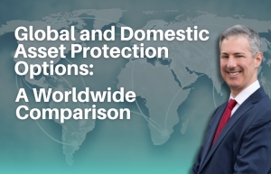 Gary discusses asset protection trusts and LLCs, exploring domestic and offshore options, advantages, disadvantages, and tax strategies in his seminar, &quot;Global and Domestic Asset Protection Options:  A Worldwide Comparison&quot; via Live National Webinar.