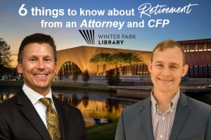 Eric discusses &quot;6 Things to know about Retirement from an Attorney and CFP&quot; with financial advisor Michael Clark from Raymond James at the Winter Park Library