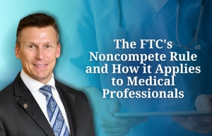 Eric discusses the FTC&#039;s criteria for determining entities under the rule, impacts on medical practice and contracts, in his seminar: &quot;The FTC&#039;s Noncompete Rule and How it Applies to Medical Professionals&quot; via Live National Webinar