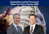 Gary and Brian examine expatriation by U.S. citizens and U.S. residents and analyze the estate and gift tax taint of expatriation in their seminar 