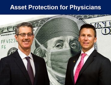 Eric and Gary discuss asset protection strategies tailored to insulate physicians &amp; the interplay of professional liability insurance &amp; protective planning, in their seminar, &quot;Asset Protection for Physicians&quot; via Live National Webinar