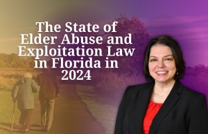 Teresa reviews Florida&#039;s elder abuse laws, trends, and discusses enforcement scenarios, in her seminar: &quot;The State of Elder Abuse and Exploitation Law in Florida in 2024&quot; via Live National Webinar