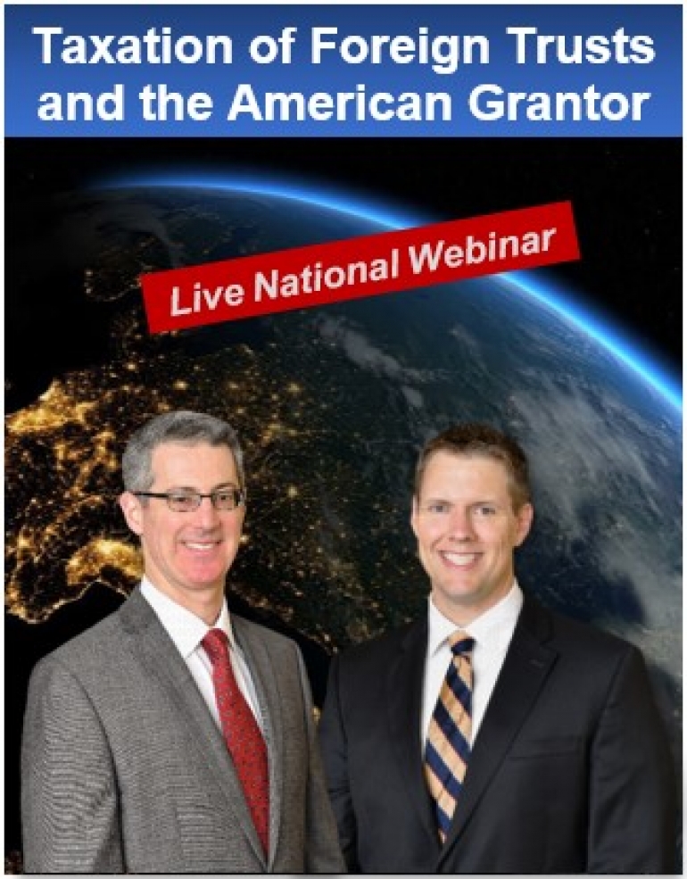 Gary and Brian present their seminar &quot;The Taxation of Foreign Trusts and the American Grantor - Lifetime Transfers and Deemed Sales&quot; via Live National Webinar