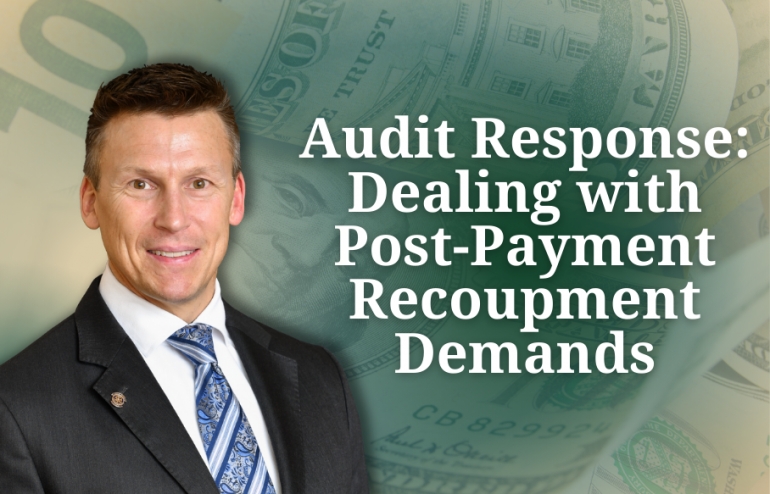 Eric covers healthcare audit response strategies, legal considerations, and recoupment management, in his seminar: &quot;Audit Response: Dealing with Post-Payment Recoupment Demands&quot; via Live National Webinar.