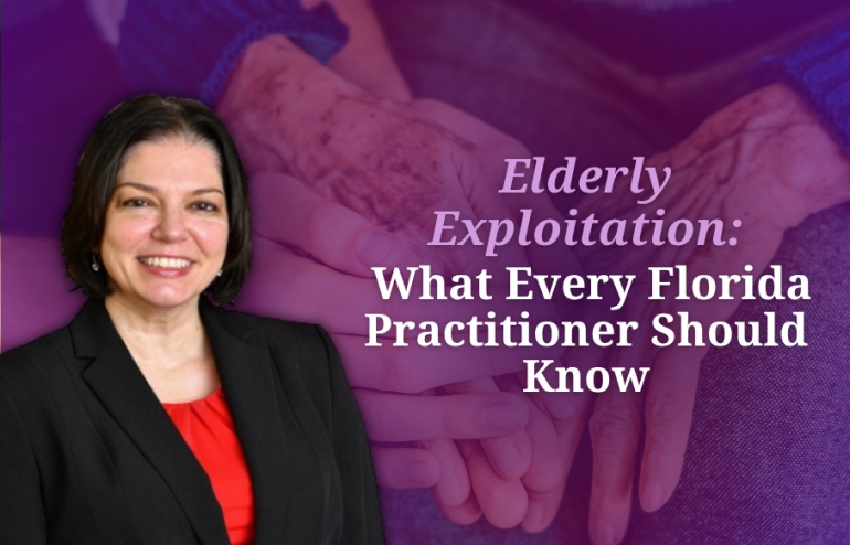 Teresa covers Florida elder exploitation laws, warning signs, reporting obligations, and practical legal strategies in her seminar: "Elderly Exploitation:  What Every Florida Practitioner Should Know" via Live National Webinar