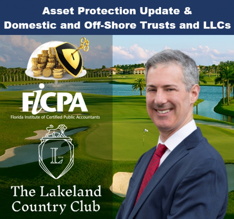 Gary presents two of his most popular seminars, &quot;Asset Protection Update&quot; and &quot;Domestic and Off-Shore Trusts and LLCs&quot; for the FICPA Polk County Chapter at the Lakeland County Club in Lakeland