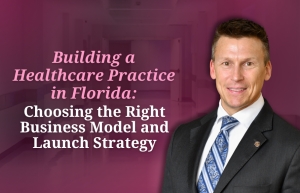 Eric explains how to build a strong foundation for a Florida healthcare practice in his seminar: "Building a Healthcare Practice in Florida: Choosing the Right Business Model and Launch Strategy" via Live National Webinar
