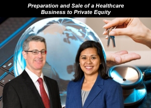 Gary and Kathryn explain the key aspects of selling a healthcare business to a private equity firm, in their seminar &quot;Preparation and Sale of a Healthcare Business to Private Equity&quot; via Live Webinar