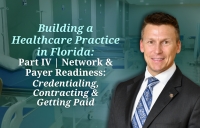 Eric continues his series on building a healthcare practice with his seminar: "Building a Healthcare Practice in Florida: Network &amp; Payer Readiness (Credentialing, Contracting &amp; Getting Paid)" via Live National Webinar