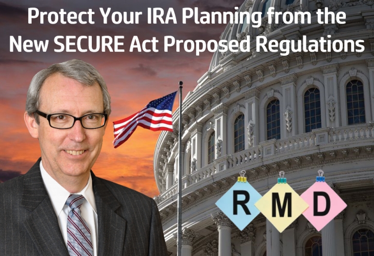 Thom discusses the impact of proposed IRA distribution regulations, in his seminar, &quot;Protect Your IRA Planning from the New SECURE Act Proposed Regulations&quot; via Live National Webinar
