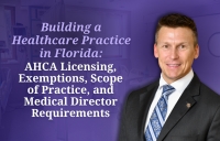 Eric explores Florida healthcare licensing and practice requirements in his seminar: "Building a Healthcare Practice in Florida:  AHCA Licensing, Exemptions, Scope of Practice, and Medical Director Requirements" via Live National Webinar